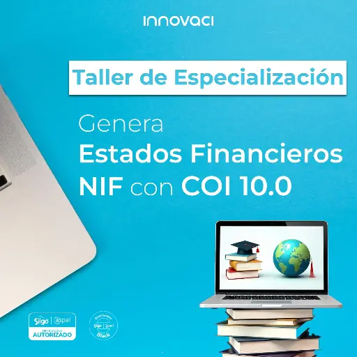 Taller de Especialización: Genera Estados Financieros NIF con COI 10.0