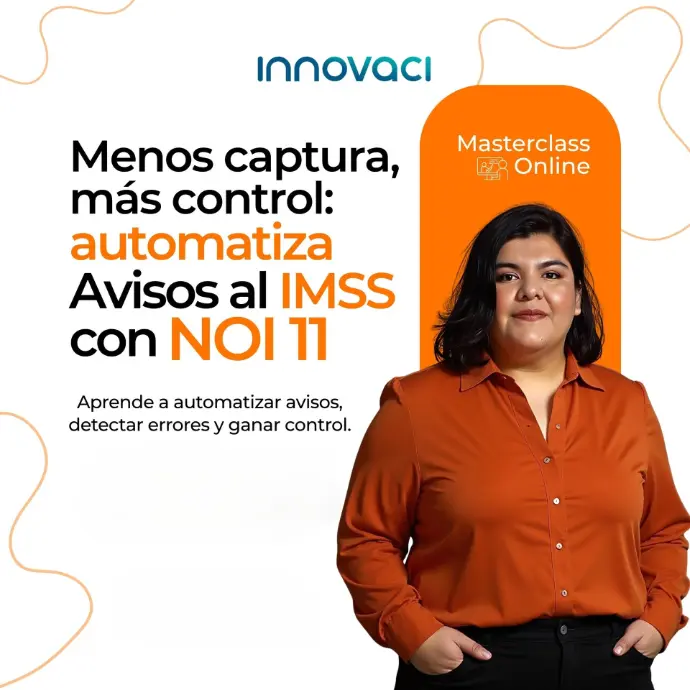MASTERCLASS "Menos captura, más control: Automatiza avisos al IMSS con NOI 11.0"
