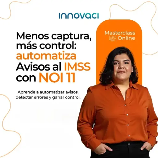 MASTERCLASS "Menos captura, más control: Automatiza avisos al IMSS con NOI 11.0"